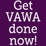 Get VAWA Done now!